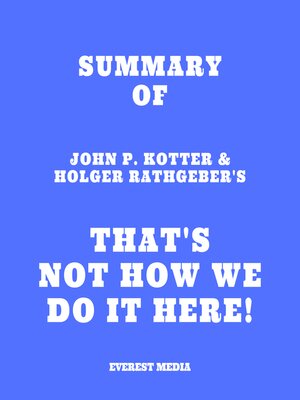 cover image of Summary of John P. Kotter & Holger Rathgeber's That's Not How We Do it Here!